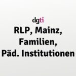 dgti Beratungsstelle, RLP, Mainz, Familien, Päd. Institutionen