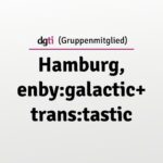 dgti Beratungsstelle (Gruppenmitglied) Hamburg, enby:galactic+trans:tastic