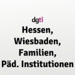 dgti Beratungsstelle Hessen, Wiesbaden, Familien, Pädagogische Institutionen