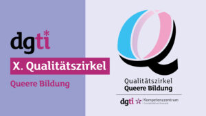 Einladung zum 10. Qualitätszirkel Queere Bildung Internalisierte Trans*feindlichkeit