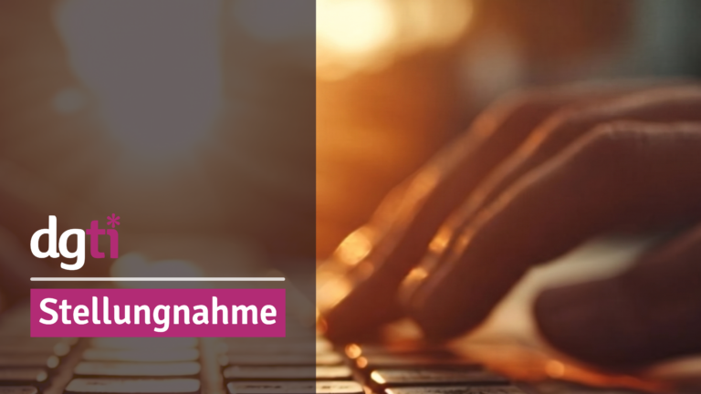 Bild mit Text. Links das Logo der dgti und der Titel: Stellungnahme. Im Hintergrund das verschwommene Bild einer Hand, die auf einer Laptop Tastatur tippt.